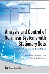 Analysis and Control of Nonlinear Systems with Stationary Sets: Time-Domain and Frequency-Domain Methods