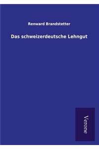 Das schweizerdeutsche Lehngut