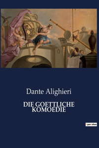 Die Goettliche Komoedie
