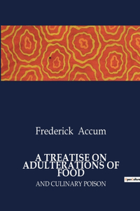 A Treatise on Adulterations of Food