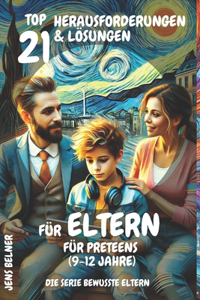Top 21 Herausforderungen und Lösungen für Eltern für Preteens (9-12 Jahre)