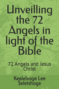 Unveilling the 72 Angels in light of the Bible