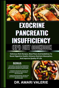 Exocrine Pancreatic Insufficiency (Epi) Diet Cookbook