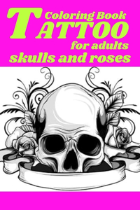 Tattoo Coloring Book for adults skulls and roses