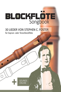 Blockflöte Songbook - 30 Lieder von Stephen C. Foster für Sopran- oder Tenorblockflöte: + Sounds online