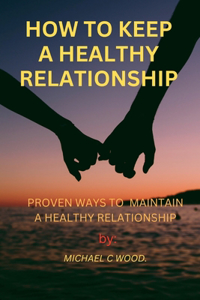 How to Keep a Healthy Relationship