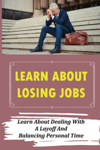 Learn About Losing Jobs