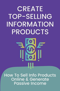 Create Top-Selling Information Products