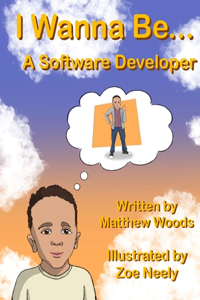 I Wanna Be... A Software Developer