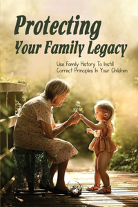 Protecting Your Family Legacy