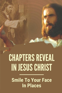 Chapters Reveal In Jesus Christ