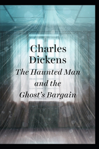 The Haunted Man and the Ghost's Bargain IllustratedCharles