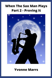 When The Sax Man Plays Part 2 Proving It