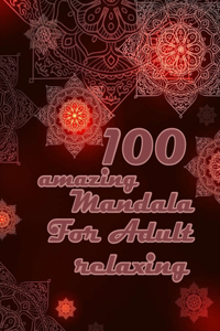 100 amazing mandala for adults relaxing