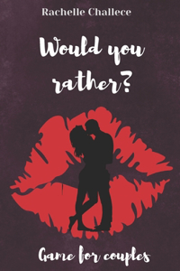 Would you rather..? Game for Couples