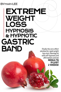 Extreme Weight Loss Hypnosis & Hypnotic Gastric Band