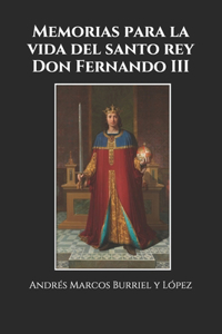 Memorias para la vida del santo rey Don Fernando III