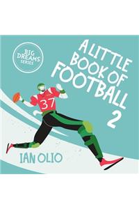 A Little Book of Football 2. BIG DREAMS SERIES!: For Kids Ages 3-12