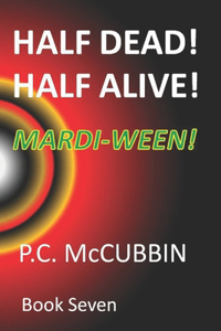 Half Dead! Half Alive! Mardi-Ween!