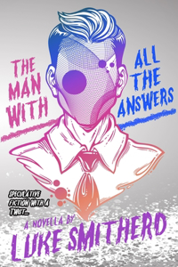 Man with All the Answers - Speculative Fiction with a Twist