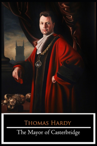 The Mayor of Casterbridge Novel By Thomas Hardy (Psychological Fiction) 
