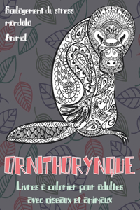 Livres à colorier pour adultes avec oiseaux et animaux - Soulagement du stress Mandala - Animal - Ornithorynque