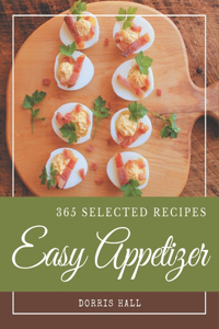 365 Selected Easy Appetizer Recipes