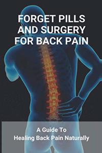 Forget Pills And Surgery For Back Pain
