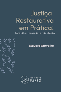 Justiça Restaurativa em Prática