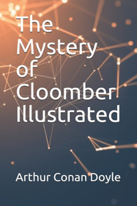 The Mystery of Cloomber Illustrated