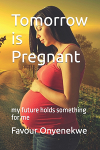 Tomorrow is Pregnant