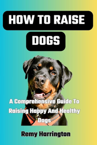 How to Raise Dogs
