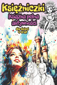 Ksiezniczki Ksiazka pelna aktywnosci dla dzieci 4-8 lat