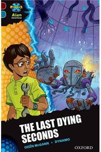Project X Alien Adventures: Dark Red + Book Band, Oxford Level 19: The Last Dying Seconds