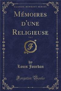 MÃ©moires d'Une Religieuse, Vol. 1 (Classic Reprint)