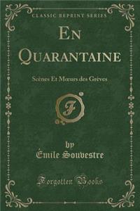 En Quarantaine: ScÃ¨nes Et Moeurs Des GrÃ¨ves (Classic Reprint)