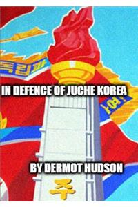 In Defence of Juche Korea !