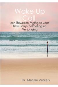 Wake Up Call een Bewezen Methode voor Bewustzijn Zelfheling en Verjonging