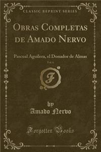 Obras Completas de Amado Nervo, Vol. 6
