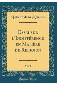 Essai Sur l'Indifférence En Matière de Religion, Vol. 4 (Classic Reprint)