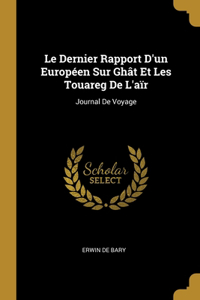 Le Dernier Rapport D'un Européen Sur Ghât Et Les Touareg De L'aïr