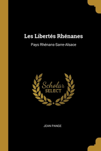 Les Libertés Rhénanes: Pays Rhénans-Sarre-Alsace