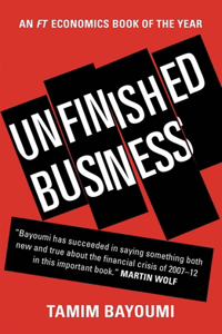 Unfinished Business â€“ The Unexplored Causes of the Financial Crisis and the Lessons Yet to be Learned