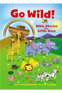 Go Wild! Bible Stories for Little Ones