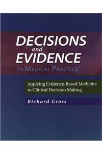 Decisions and Evidence in Medical Practice: Applying Evidence-Based Medicine to Clinical Decision Making