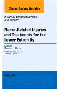 Nerve Related Injuries and Treatments for the Lower Extremity, an Issue of Clinics in Podiatric Medicine and Surgery