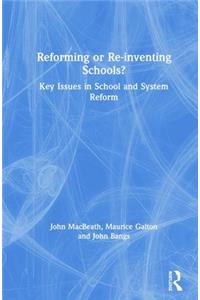 Reforming or Re-inventing Schools?