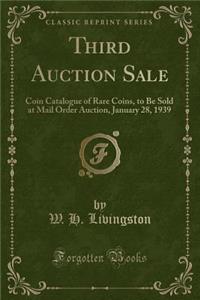 Third Auction Sale: Coin Catalogue of Rare Coins, to Be Sold at Mail Order Auction, January 28, 1939 (Classic Reprint)