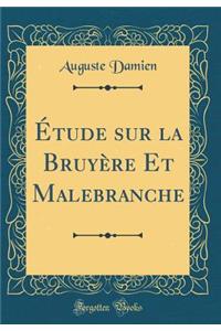 Ã?tude Sur La BruyÃ¨re Et Malebranche (Classic Reprint)