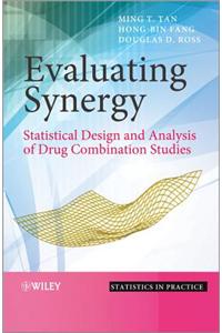 Evaluating Synergy: Statistical Design and Analysi s of Drug Combination Studies